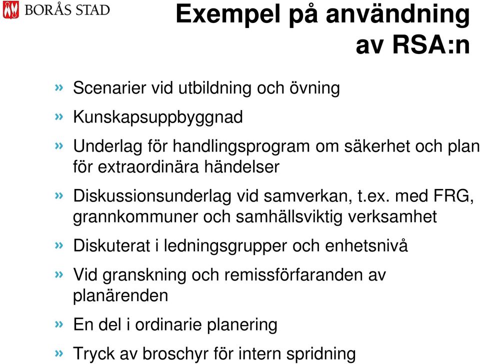 raordinära händelser Diskussionsunderlag vid samverkan, t.ex.