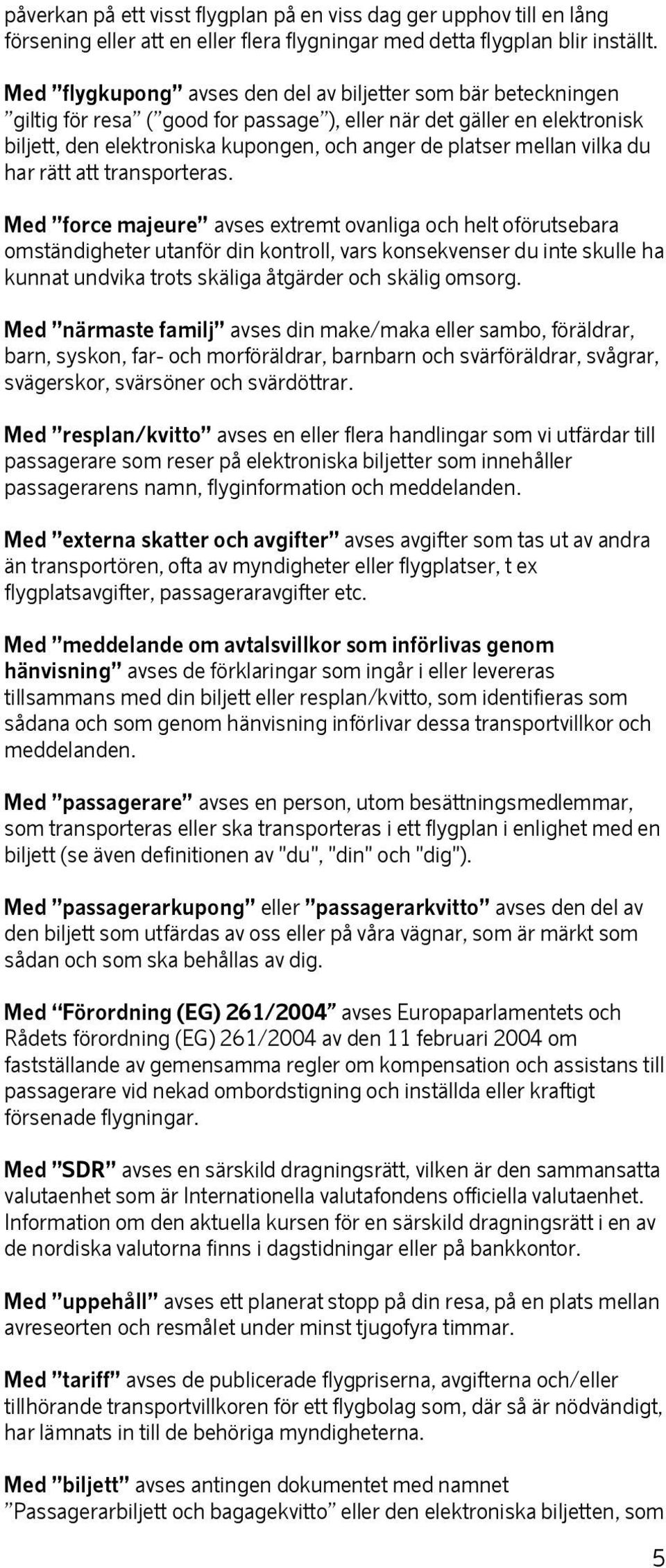 mellan vilka du har rätt att transporteras.