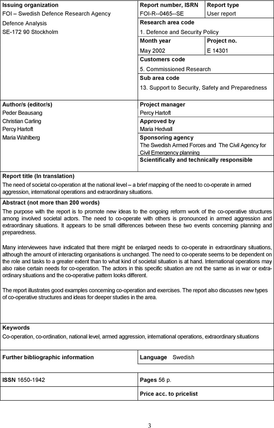 Support to Security, Safety and Preparedness Author/s (editor/s) Peder Beausang Christian Carling Percy Hartoft Maria Wahlberg Project manager Percy Hartoft Approved by Maria Hedvall Sponsoring