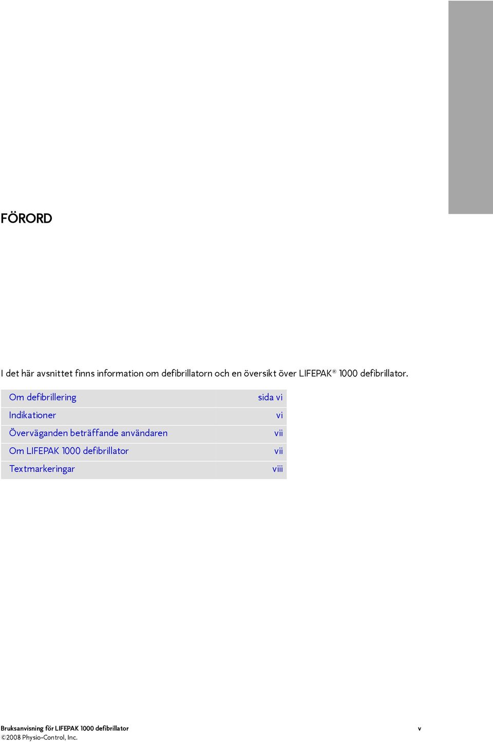 Om defibrillering Indikationer Överväganden beträffande användaren Om LIFEPAK