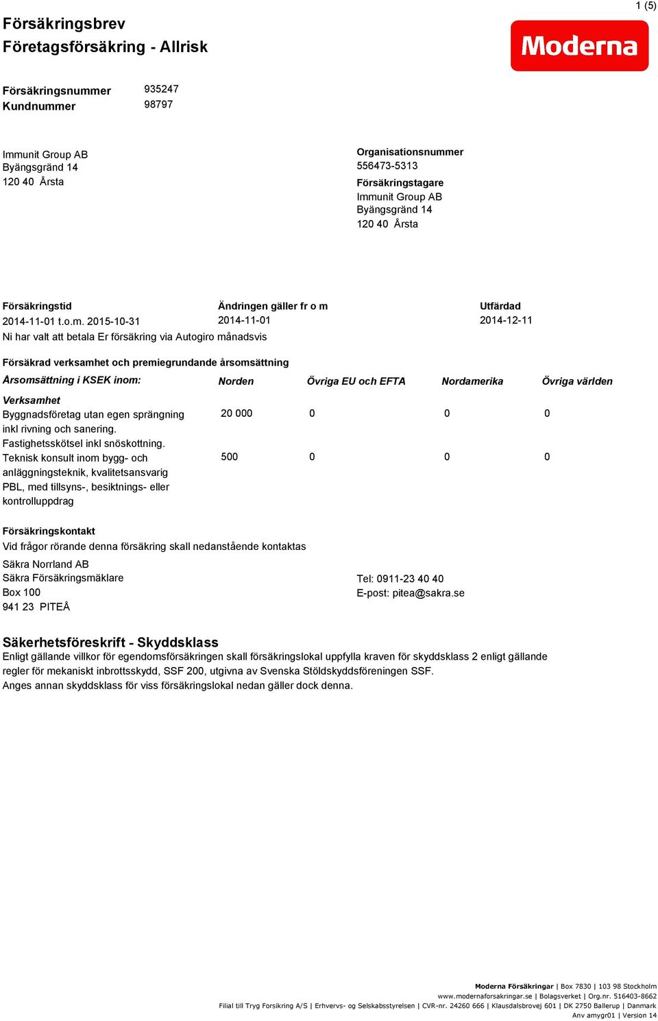 er 556473-5313 120 40 Årsta Försäkringstagare Imm