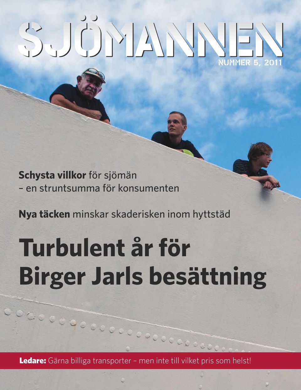 hyttstäd Turbulent år för Birger Jarls besättning Ledare: