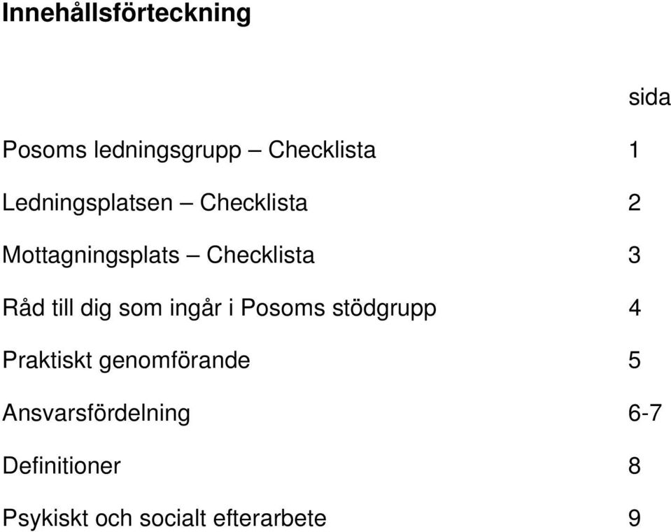 till dig som ingår i Posoms stödgrupp 4 Praktiskt genomförande 5