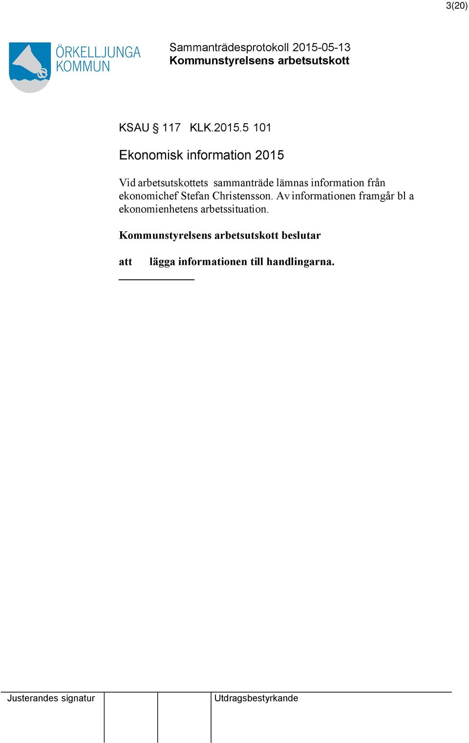 sammanträde lämnas information från ekonomichef Stefan