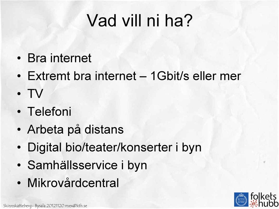 eller mer TV Telefoni Arbeta på distans