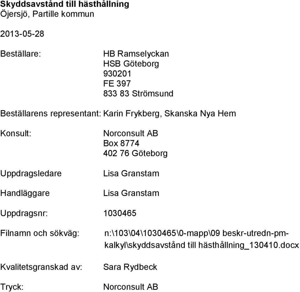 Granstam Lisa Granstam Uppdragsnr: 1030465 Filnamn och sökväg: Kvalitetsgranskad av: Tryck: