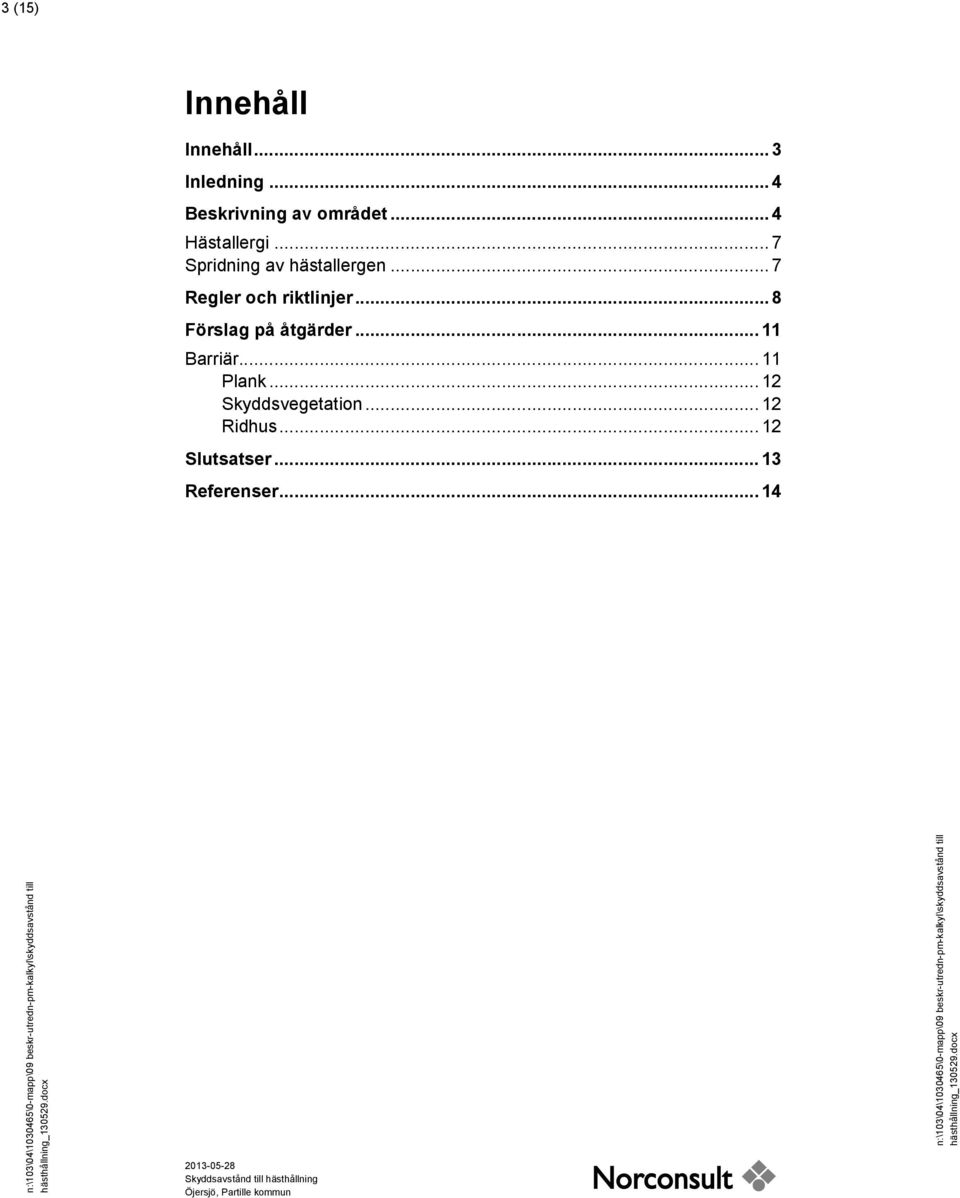 .. 7 Regler och riktlinjer... 8 Förslag på åtgärder... 11 Barriär.