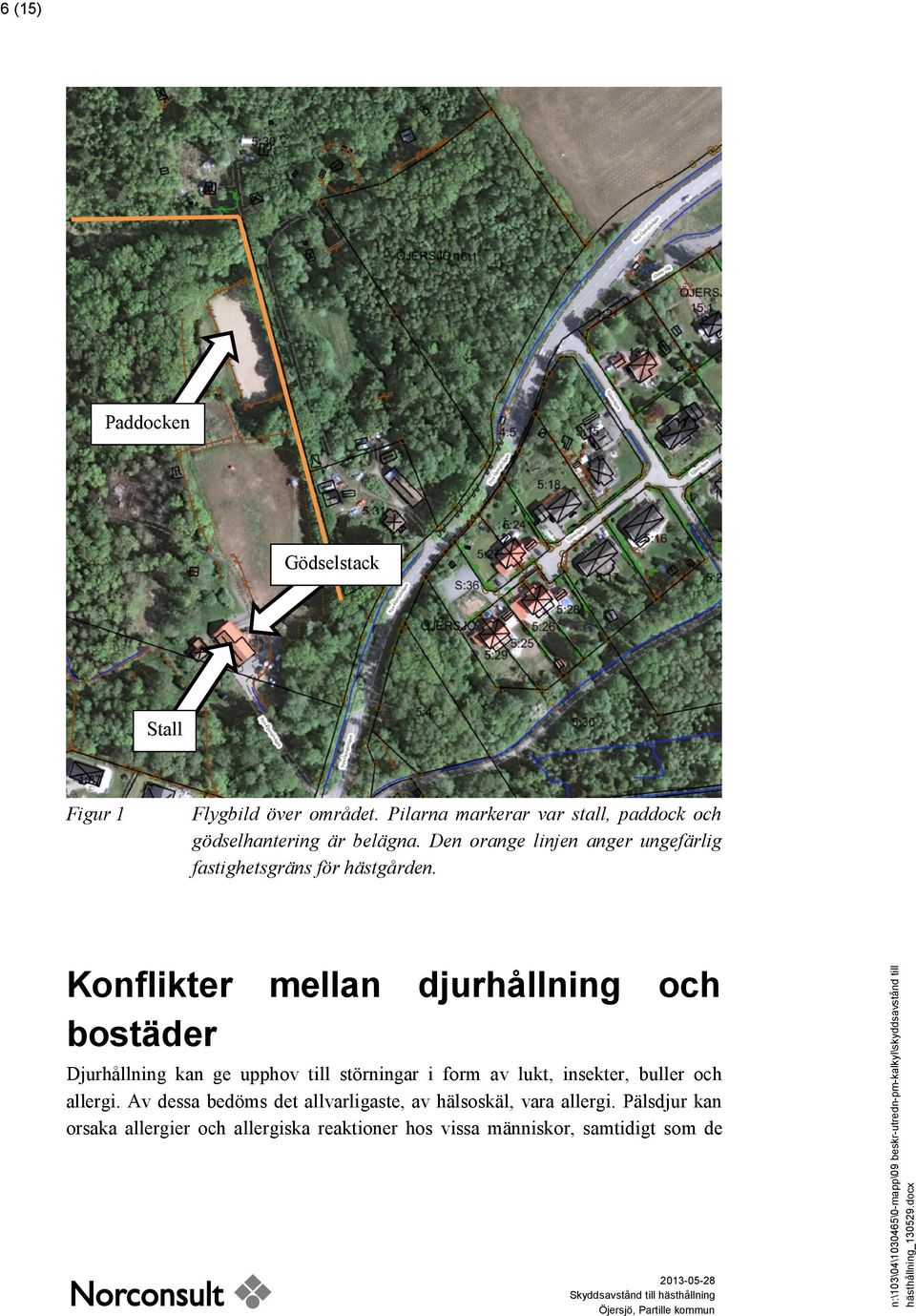 Den orange linjen anger ungefärlig fastighetsgräns för hästgården.