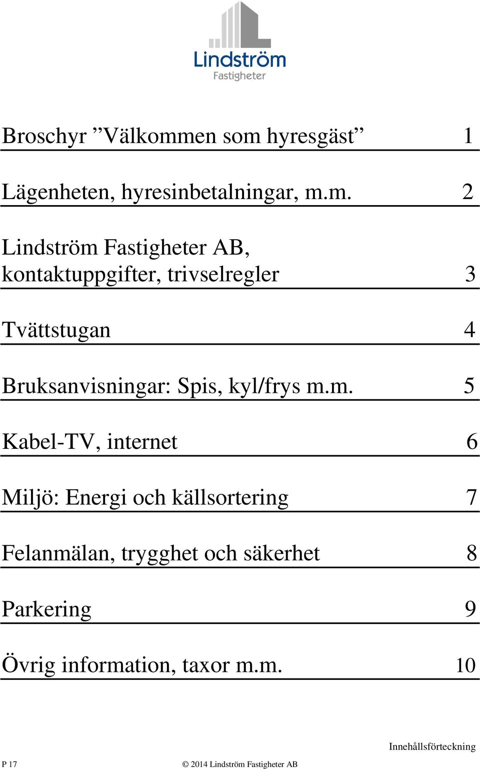 hyresgäst 1 Lägenheten, hyresinbetalningar, m.