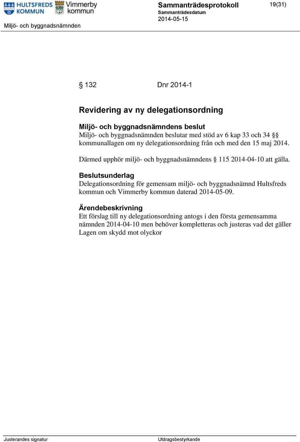 Beslutsunderlag Delegationsordning för gemensam miljö- och byggnadsnämnd Hultsfreds kommun och Vimmerby kommun daterad 2014-05-09.