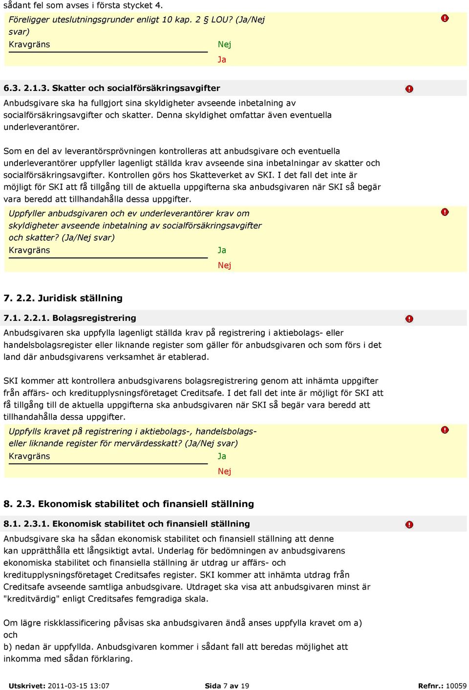 Denna skyldighet omfattar även eventuella underleverantörer.