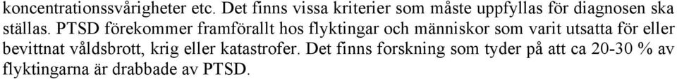 PTSD förekommer framförallt hos flyktingar och människor som varit utsatta för