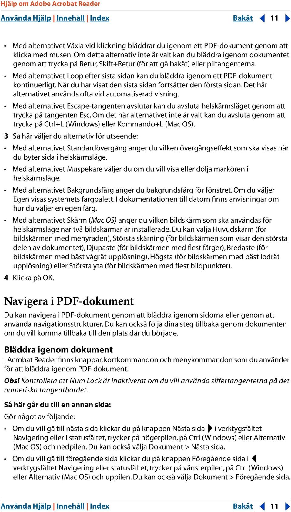 Med alternativet Loop efter sista sidan kan du bläddra igenom ett PDF-dokument kontinuerligt. När du har visat den sista sidan fortsätter den första sidan.