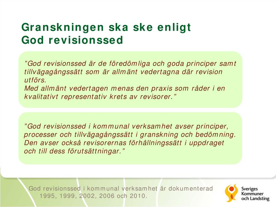 God revisionssed i kommunal verksamhet avser principer, processer och tillvägagångssätt i granskning och bedömning.