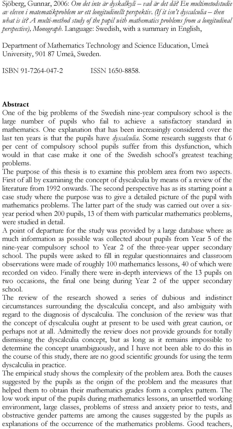 Language: Swedish, with a summary in English, Department of Mathematics Technology and Science Education, Umeå University, 901 87 Umeå, Sweden. ISBN 91-7264-047-2 ISSN 1650-8858.