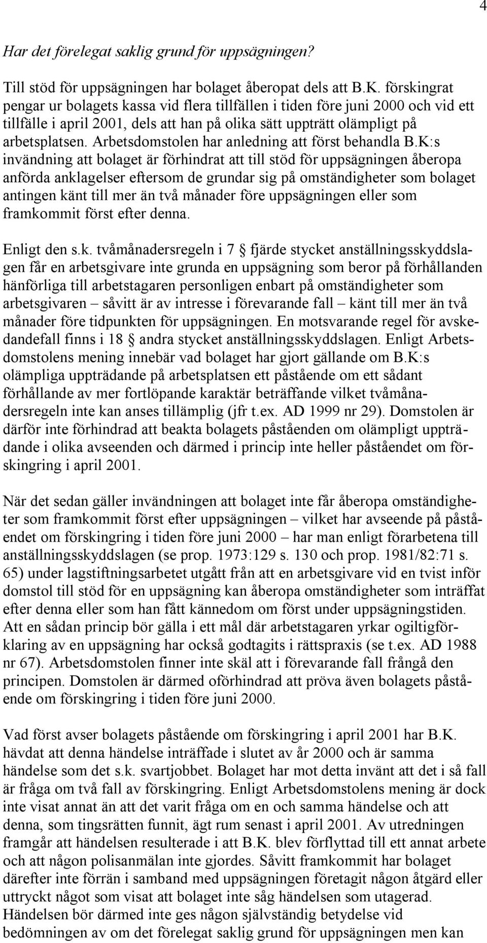 Arbetsdomstolen har anledning att först behandla B.