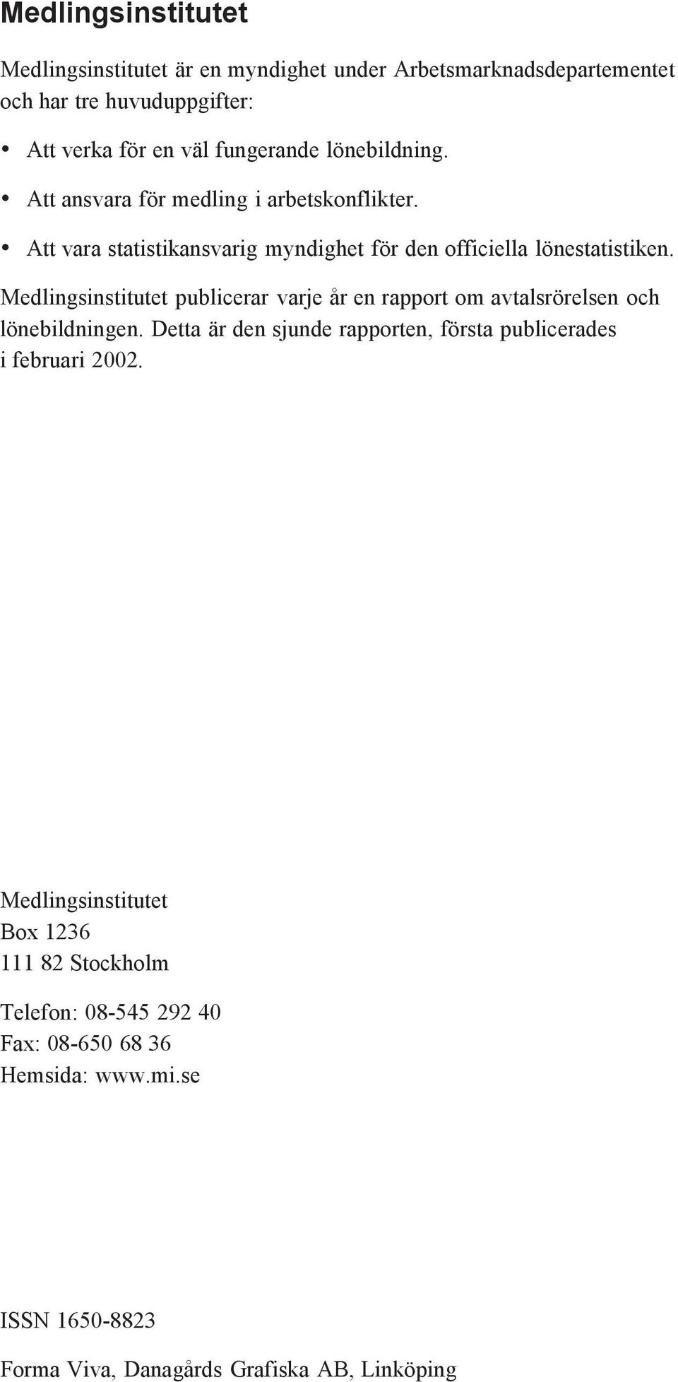 Medlingsinstitutet publicerar varje år en rapport om avtalsrörelsen och lönebildningen.