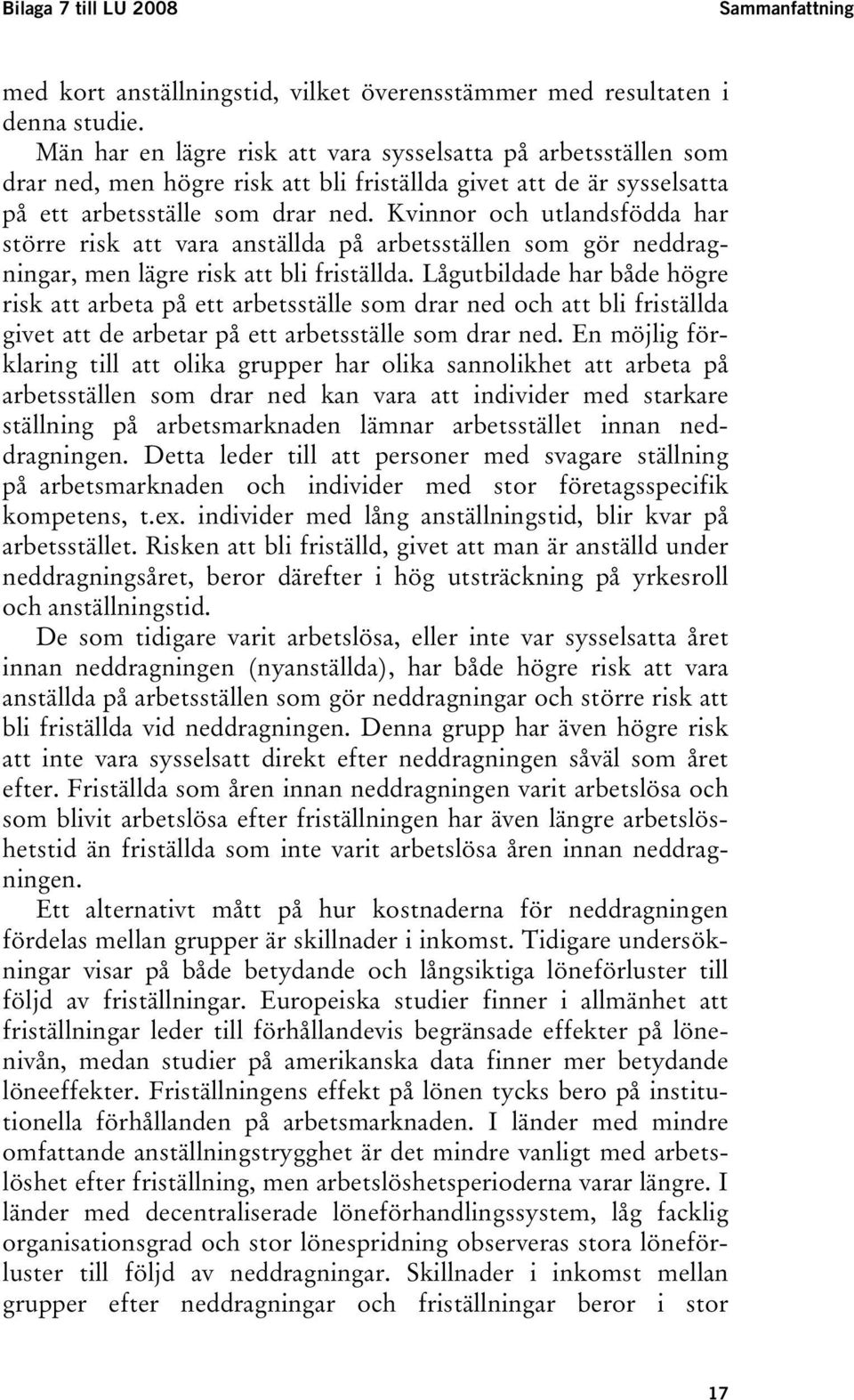 Kvinnor och utlandsfödda har större risk att vara anställda på arbetsställen som gör neddragningar, men lägre risk att bli friställda.