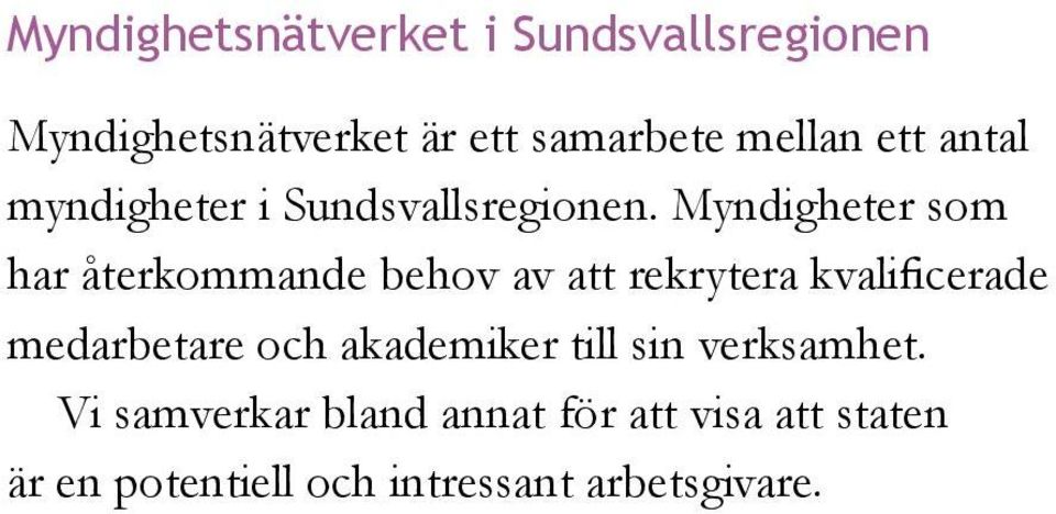 Myndigheter som har återkommande behov av att rekrytera kvalificerade medarbetare och