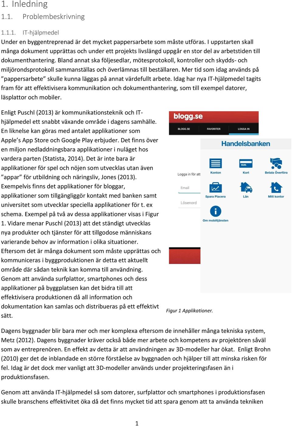 Bland annat ska följesedlar, mötesprotokoll, kontroller och skydds- och miljörondsprotokoll sammanställas och överlämnas till beställaren.