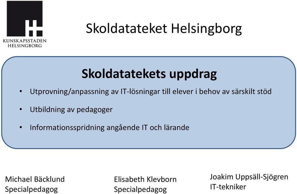 Informationsspridning angående IT och lärande Michael Bäcklund