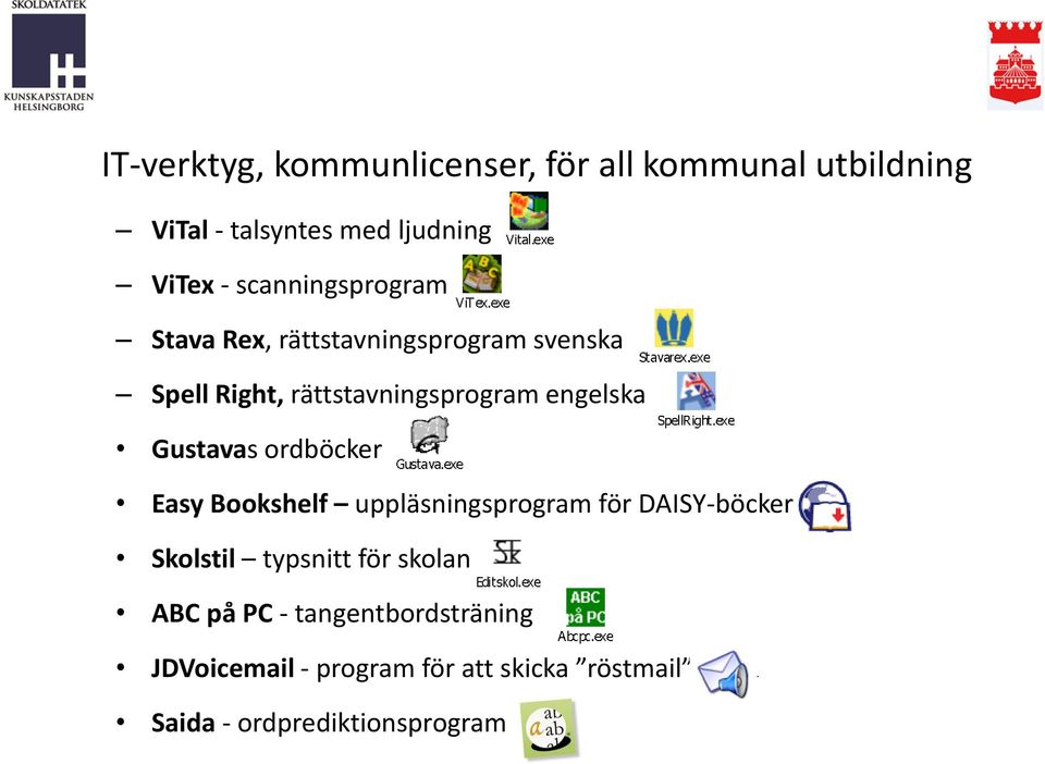 Gustavas ordböcker Easy Bookshelf uppläsningsprogram för DAISY-böcker Skolstil typsnitt för skolan