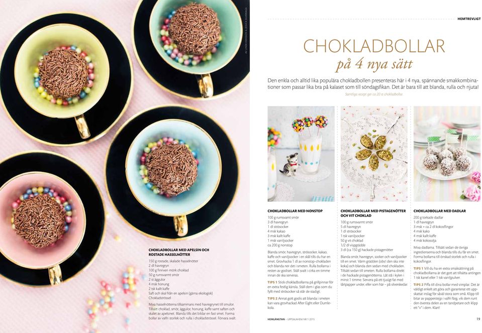 Chokladbollar med apelsin och rostade hasselnötter 150 g rostade, skalade hasselnötter 2 dl havregryn 100 g finriven mörk choklad 50 g rumsvarmt smör 2 st äggulor 4 msk honung 2 tsk kallt kaffe Saft