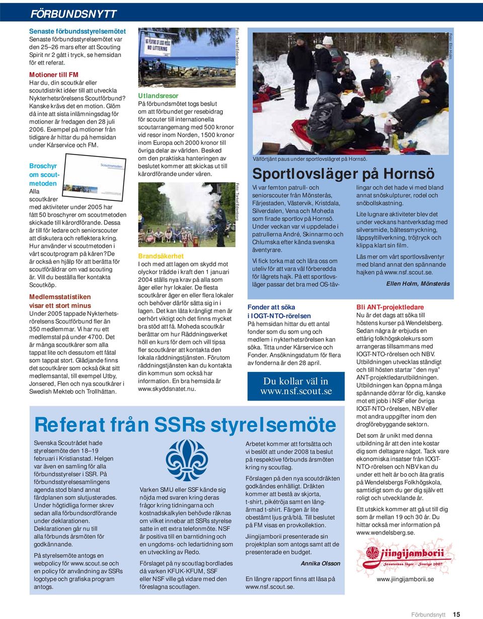 Glöm då inte att sista inlämningsdag för motioner är fredagen den 28 juli 2006. Exempel på motioner från tidigare år hittar du på hemsidan under Kårservice och FM.