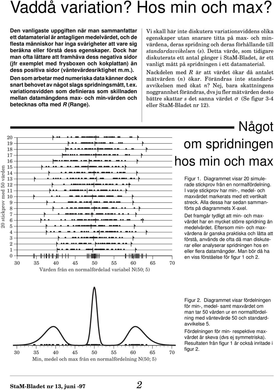 e. variatiosvie som efiieras som skillae mella atamäges ma- och mi-väre och beteckas ofta me R (Rage).