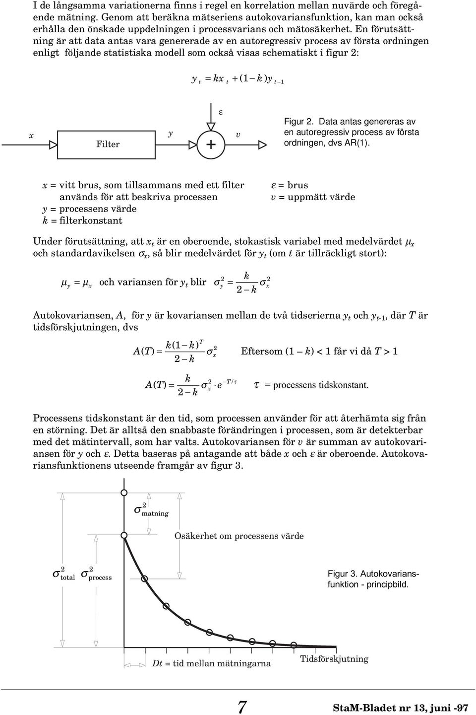 Data atas geereras av e autoregressiv process av första orige, vs AR().