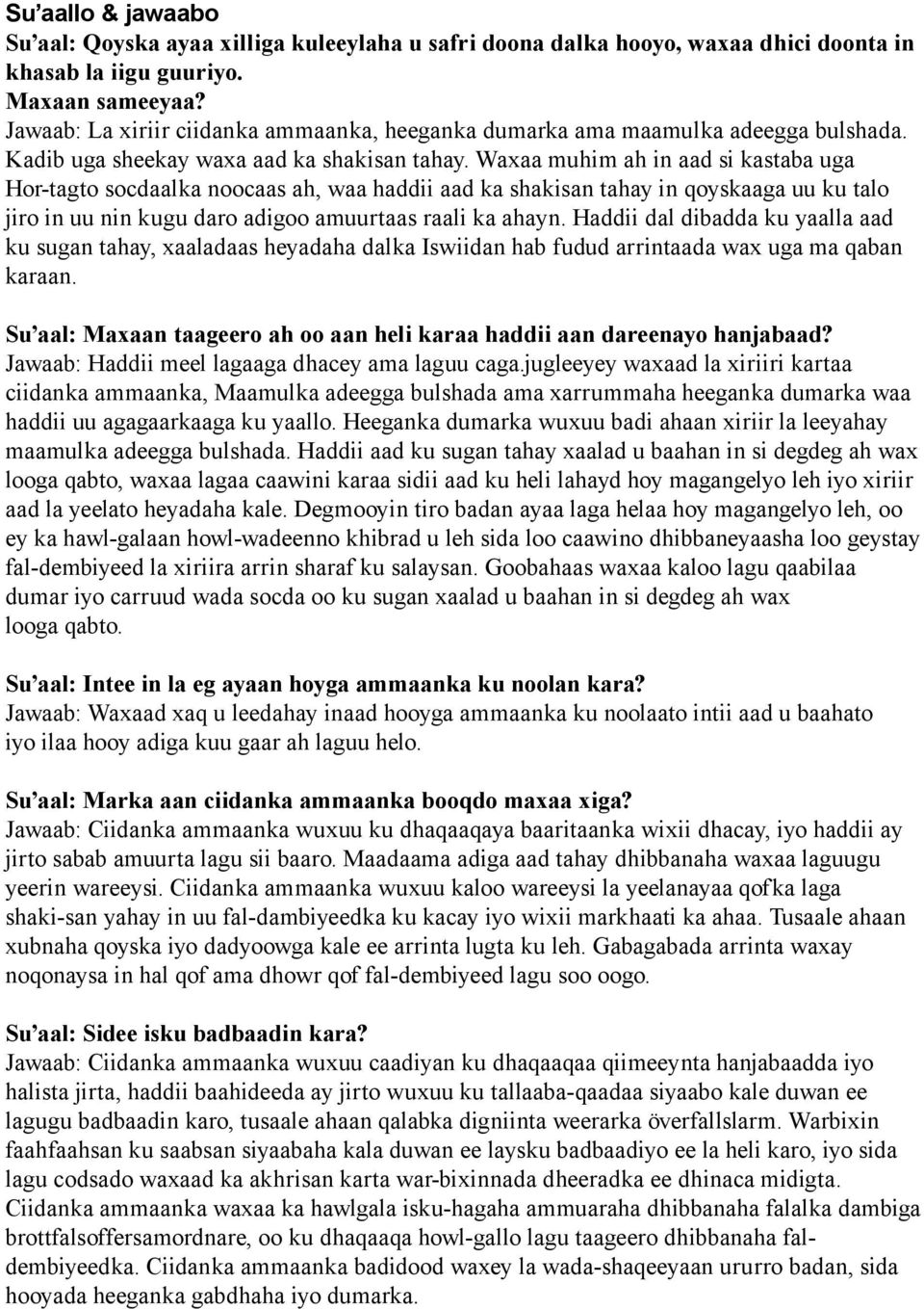 Waxaa muhim ah in aad si kastaba uga Hor-tagto socdaalka noocaas ah, waa haddii aad ka shakisan tahay in qoyskaaga uu ku talo jiro in uu nin kugu daro adigoo amuurtaas raali ka ahayn.