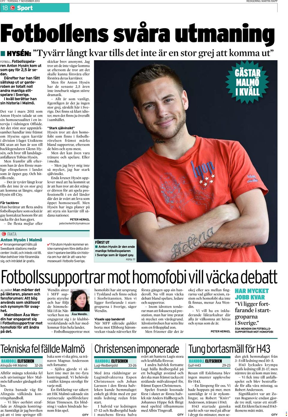 I kväll berättar han sin historia i Malmö. Det var i mars 2011 som Anton Hysén talade ut om sin homosexualitet i en intervju i tidningen Offside.