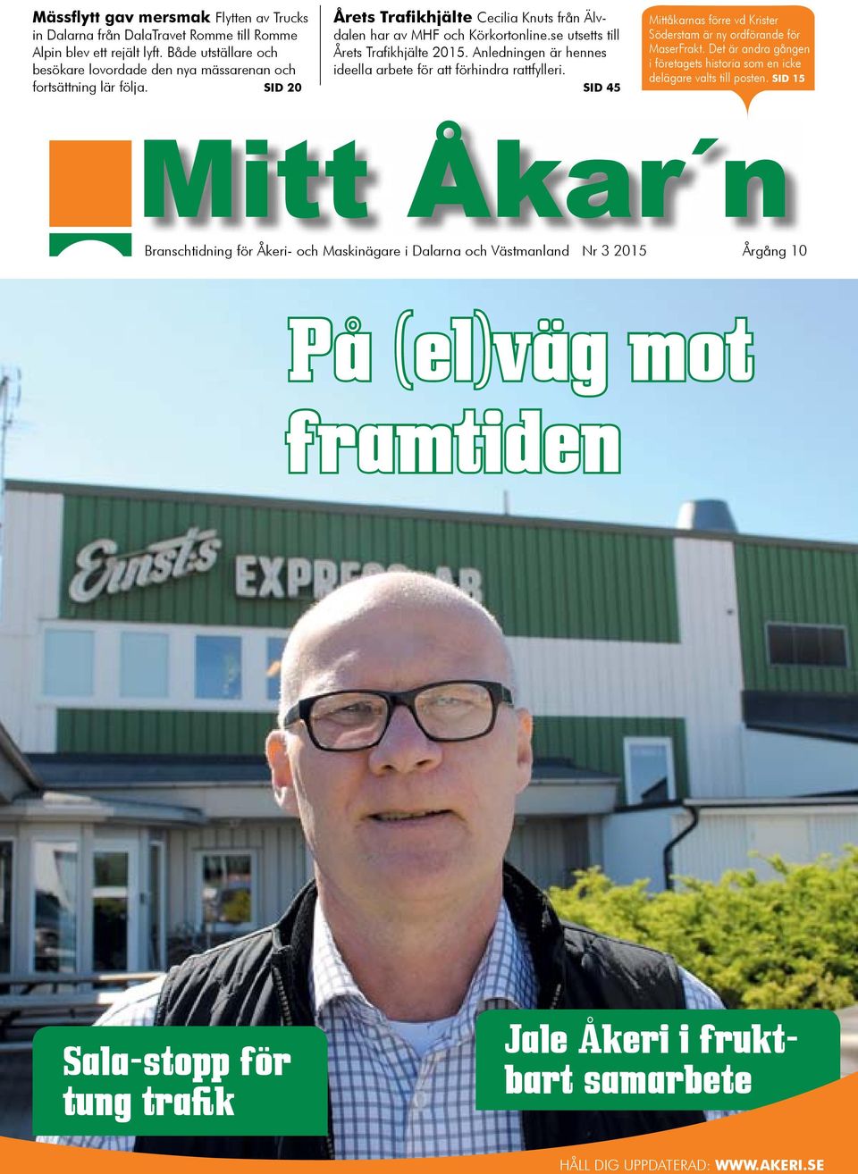 Mittåkarnas förre vd Krister Söderstam är ny ordförande för MaserFrakt. Det är andra gången Jag sitter i företagets hellre historia som en icke SID 45 i bilkö än vårdkö. delägare valts till posten.