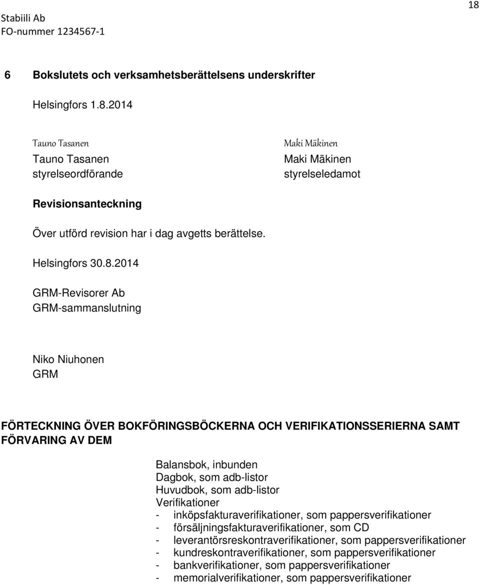 2014 GRM-Revisorer Ab GRM-sammanslutning Niko Niuhonen GRM FÖRTECKNING ÖVER BOKFÖRINGSBÖCKERNA OCH VERIFIKATIONSSERIERNA SAMT FÖRVARING AV DEM Balansbok, inbunden Dagbok, som adb-listor