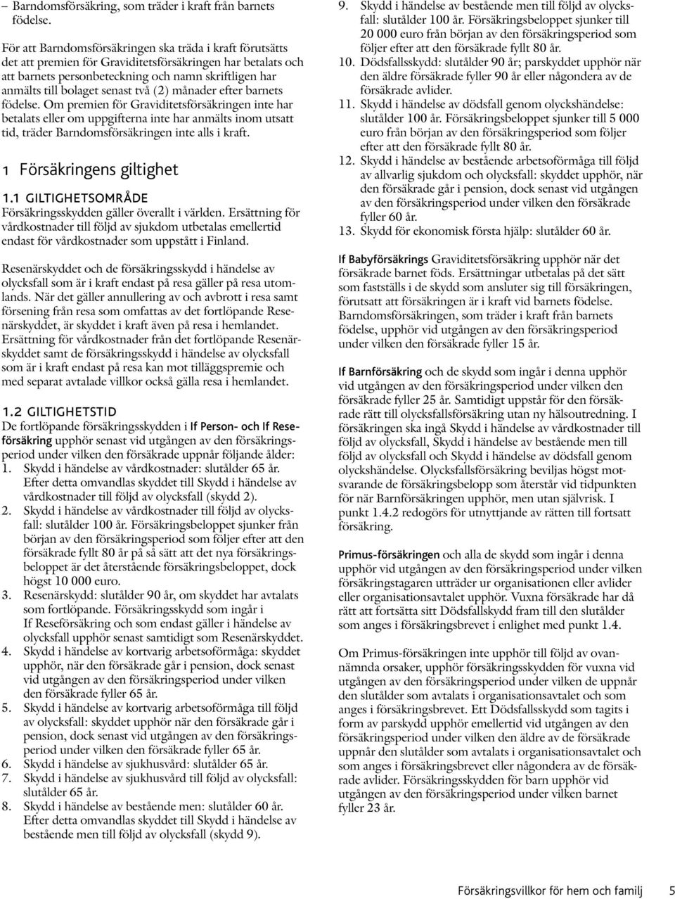 senast två (2) månader efter barnets födelse.