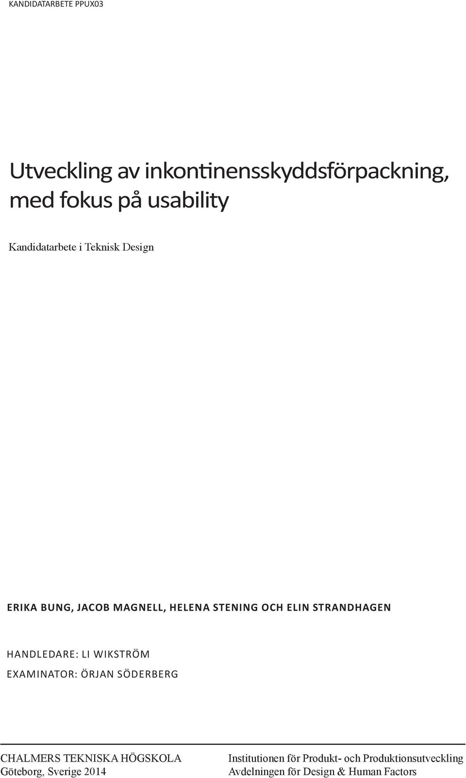 HANDLEDARE: Li wikström EXAMINATOR: ÖRJAN SÖDERBERG CHALMERS TEKNISKA HÖGSKOLA Göteborg,