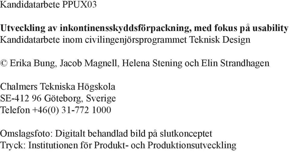 och Elin Strandhagen Chalmers Tekniska Högskola SE-412 96 Göteborg, Sverige Telefon +46(0) 31-772