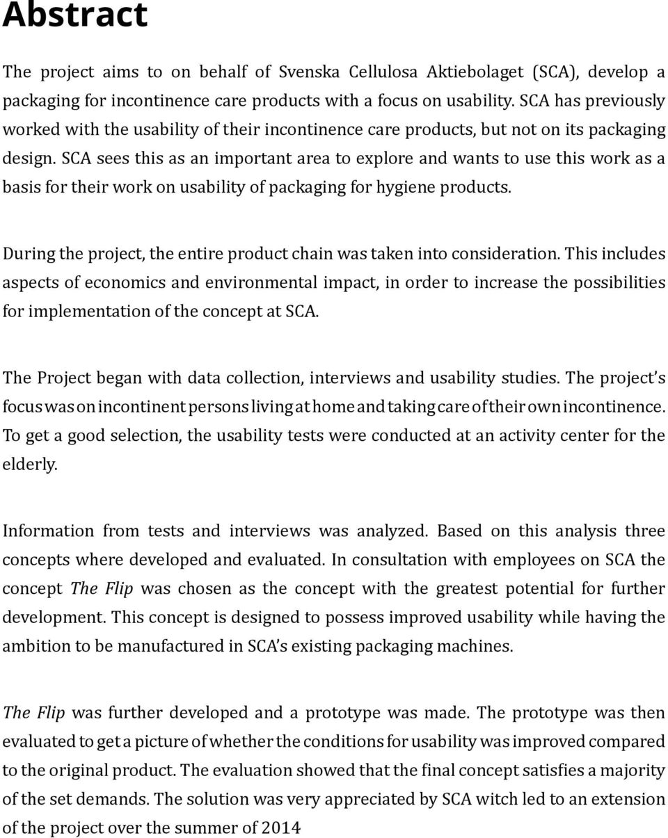 SCA sees this as an important area to explore and wants to use this work as a basis for their work on usability of packaging for hygiene products.