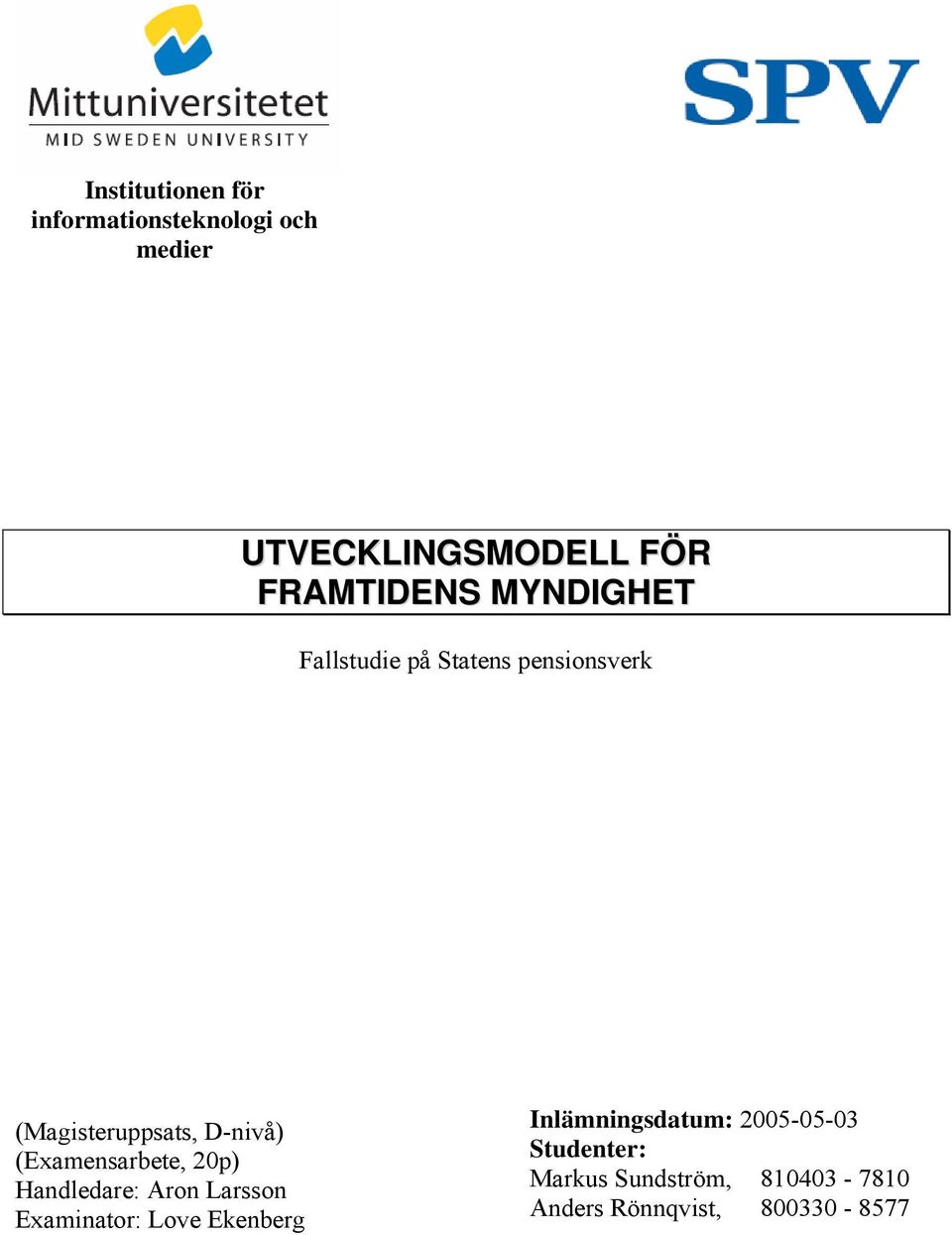 Handledare: Aron Larsson Examinator: Love Ekenberg Inlämningsdatum: