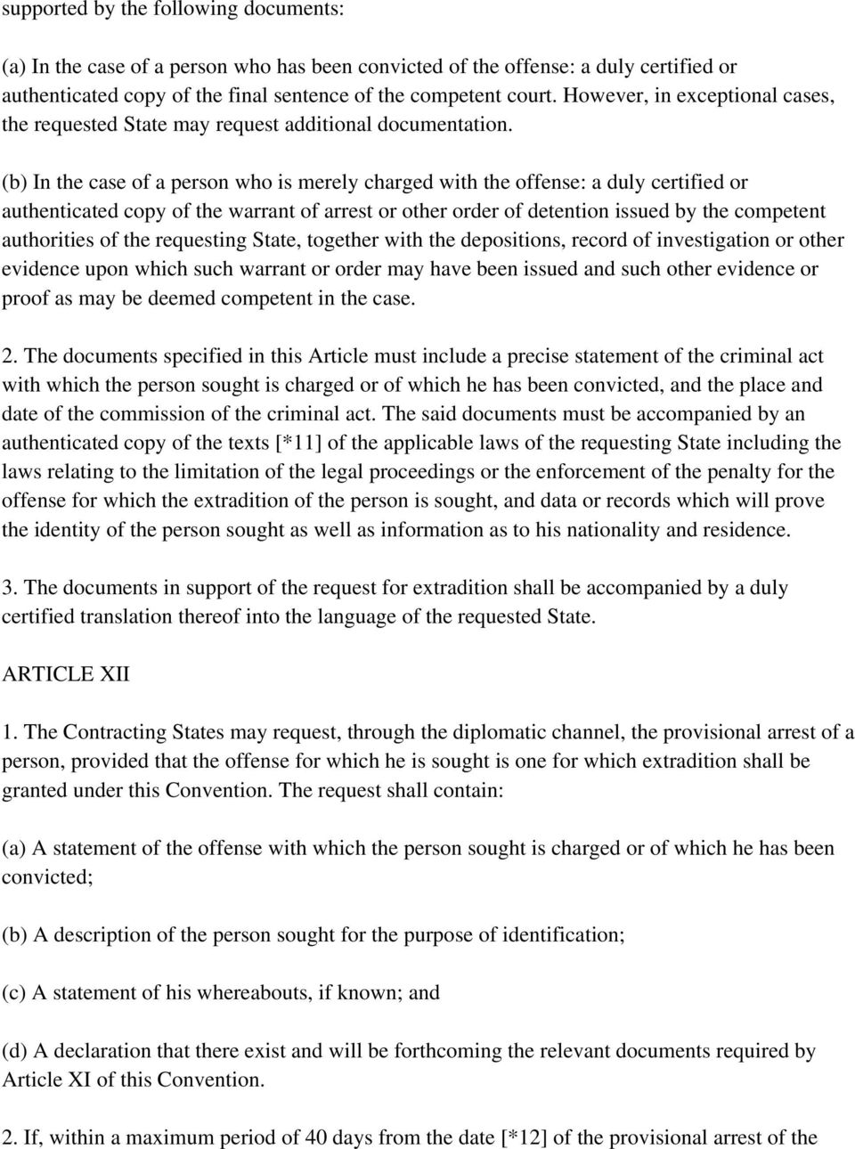 (b) In the case of a person who is merely charged with the offense: a duly certified or authenticated copy of the warrant of arrest or other order of detention issued by the competent authorities of