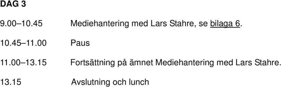 bilaga 6. 10.45 11.00 Paus 11.00 13.