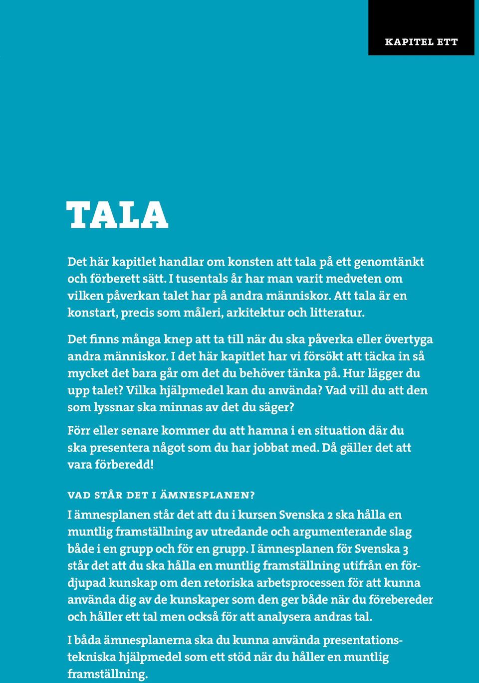 I det här kapitlet har vi försökt att täcka in så mycket det bara går om det du behöver tänka på. Hur lägger du upp talet? Vilka hjälpmedel kan du använda?