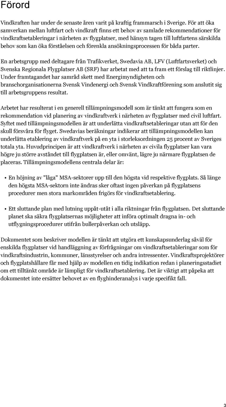som kan öka förståelsen och förenkla ansökningsprocessen för båda parter.