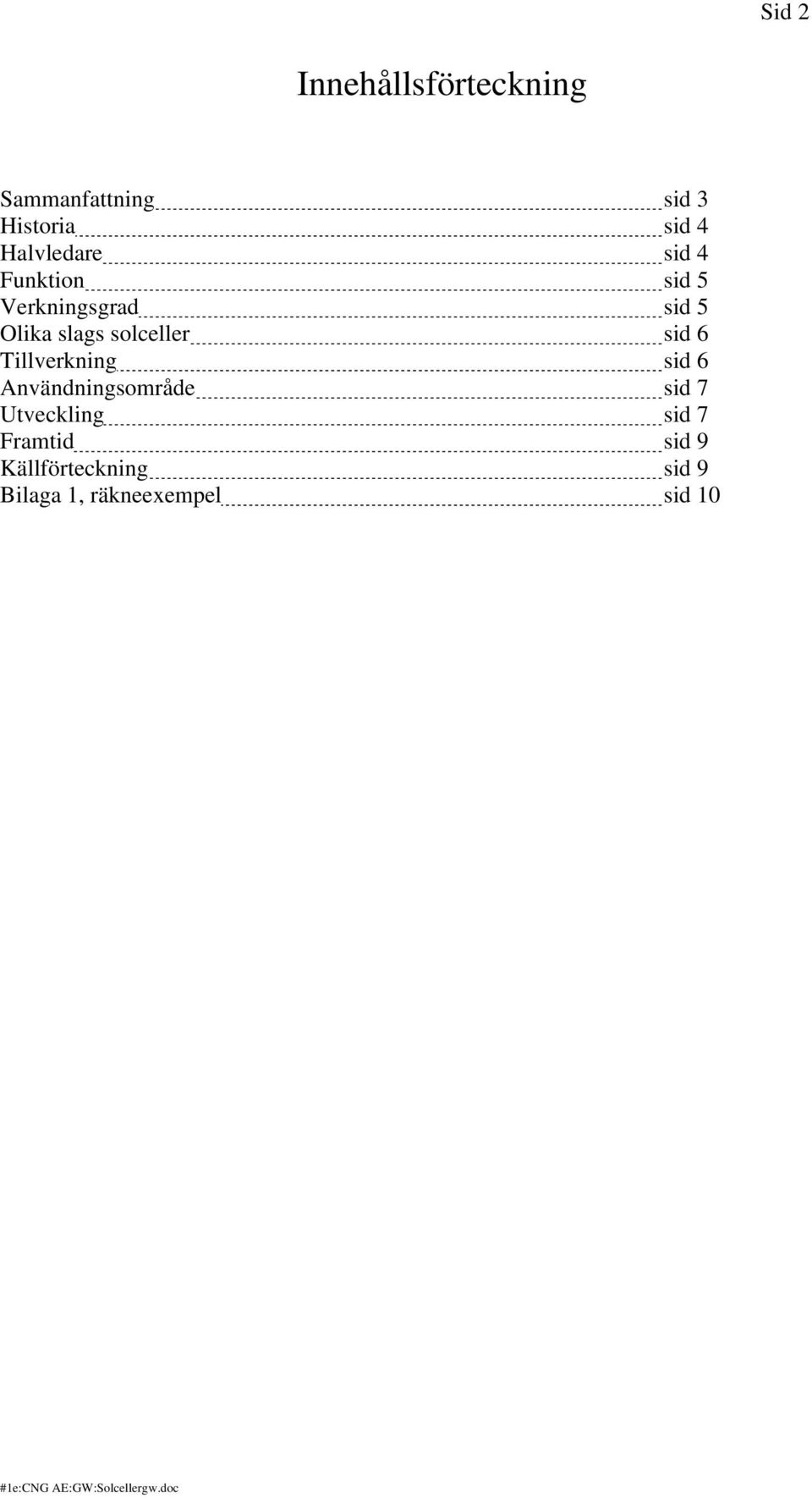 solceller sid 6 Tillverkning sid 6 Användningsområde sid 7