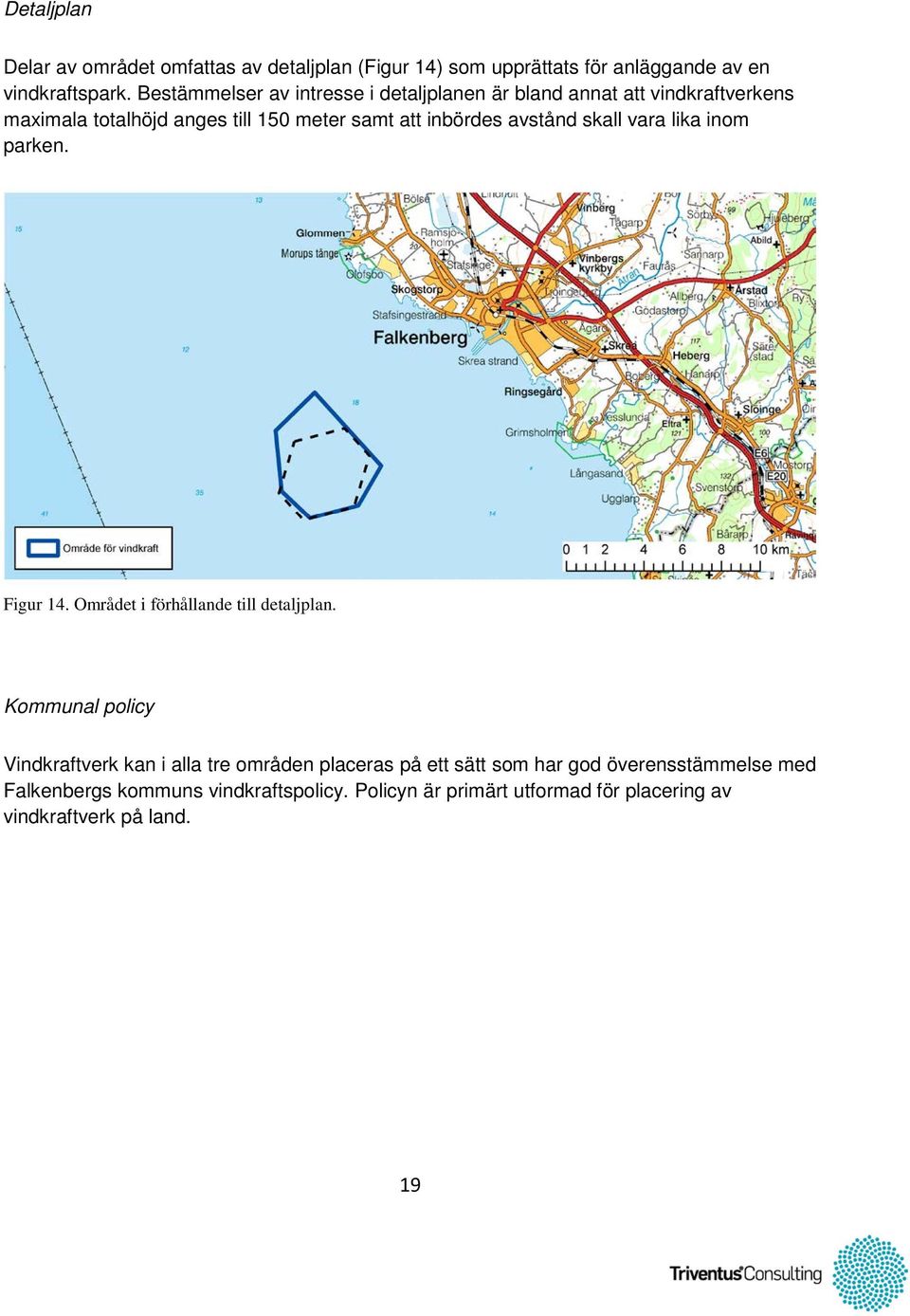 avstånd skall vara lika inom parken. Figur 14. Området i förhållande till detaljplan.