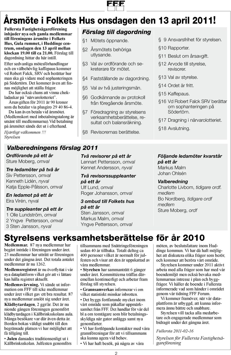 till ca 21.00. Förslag till dagordning hittar du här intill.