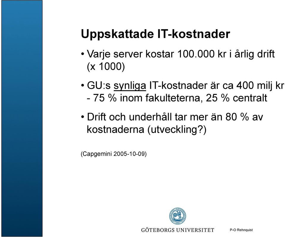 milj kr - 75 % inom fakulteterna, 25 % centralt Drift och