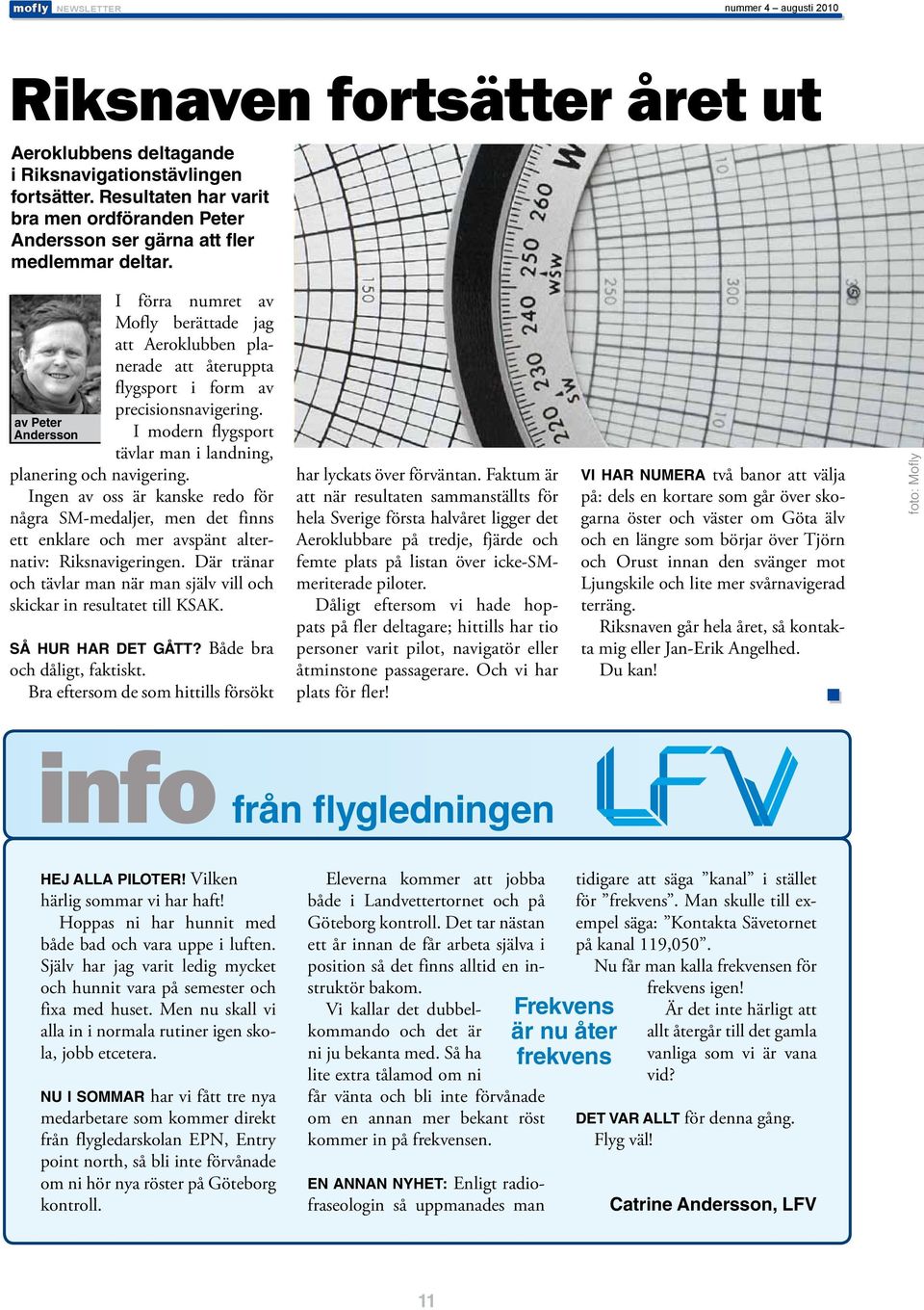 I modern flygsport tävlar man i landning, planering och navigering. Ingen av oss är kanske redo för några SM-medaljer, men det finns ett enklare och mer avspänt alternativ: Riksnavigeringen.