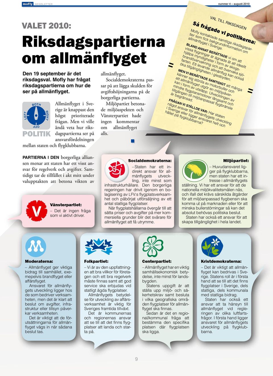 LEFT BOTH OFF RIGHT allmänflyget. Socialdemokraterna passar på att lägga skulden för avgiftshöjningarna på de borgerliga partierna.