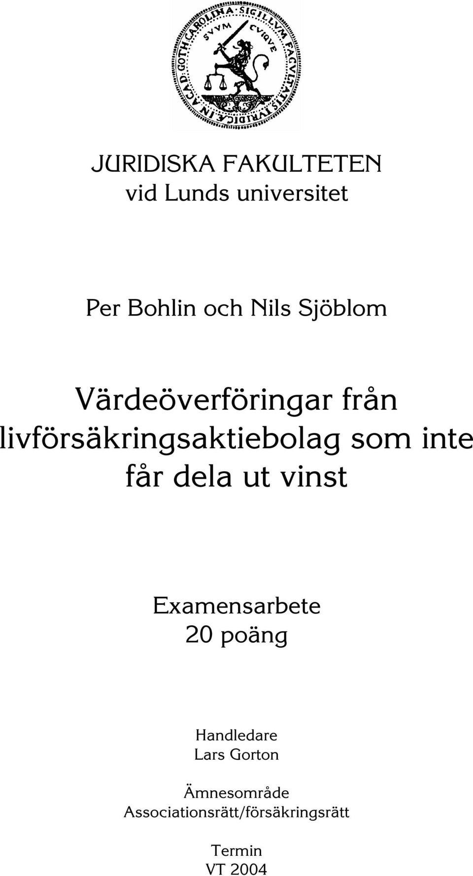 inte får dela ut vinst Examensarbete 20 poäng Handledare Lars